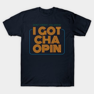 I Got Cha Open T-Shirt